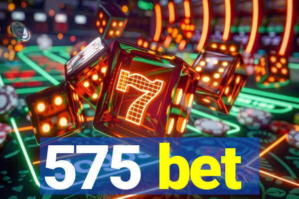 575 bet